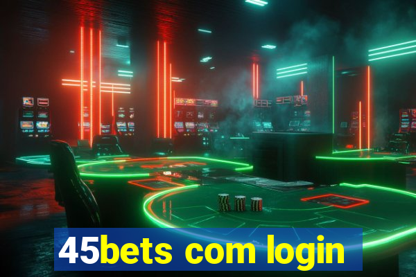 45bets com login