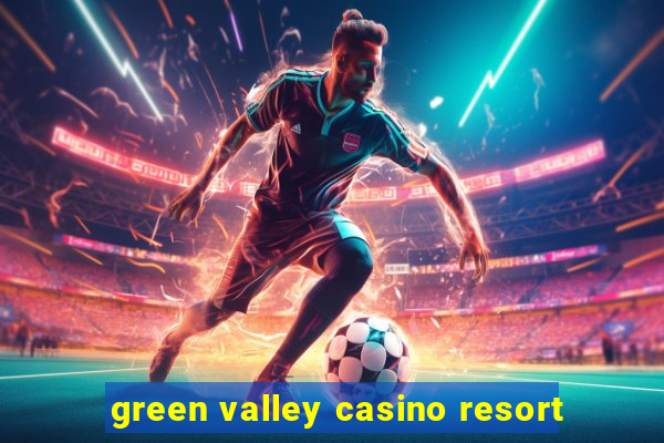 green valley casino resort