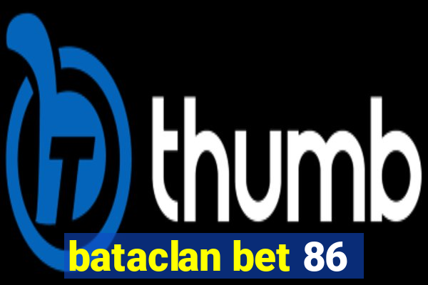 bataclan bet 86