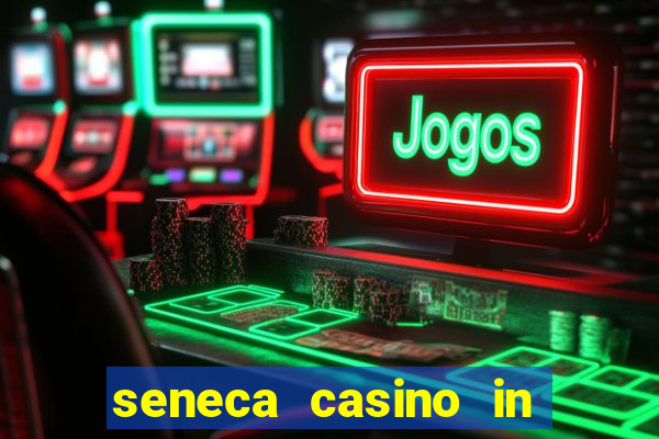 seneca casino in niagara falls new york