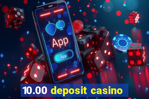 10.00 deposit casino