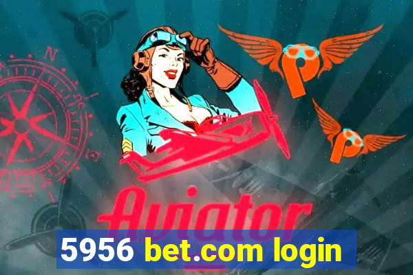 5956 bet.com login