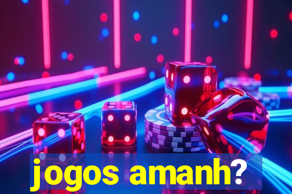 jogos amanh?