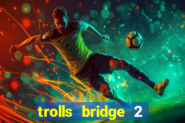 trolls bridge 2 slot free play