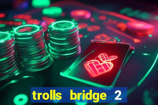 trolls bridge 2 slot free play