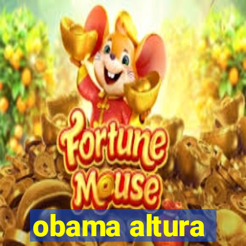 obama altura