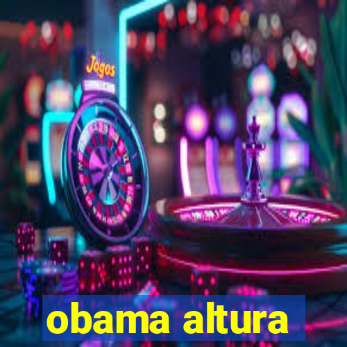 obama altura