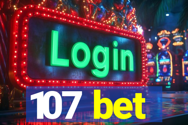 107 bet