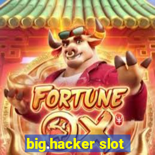 big.hacker slot