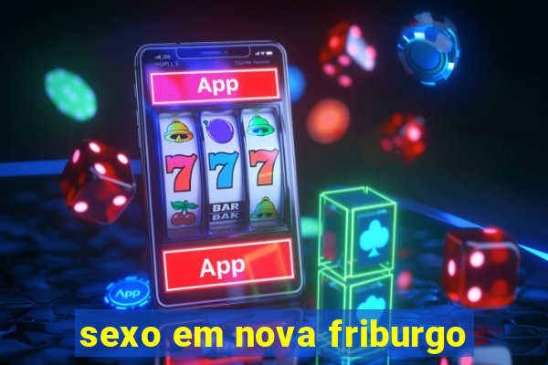 sexo em nova friburgo