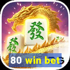 80 win bet