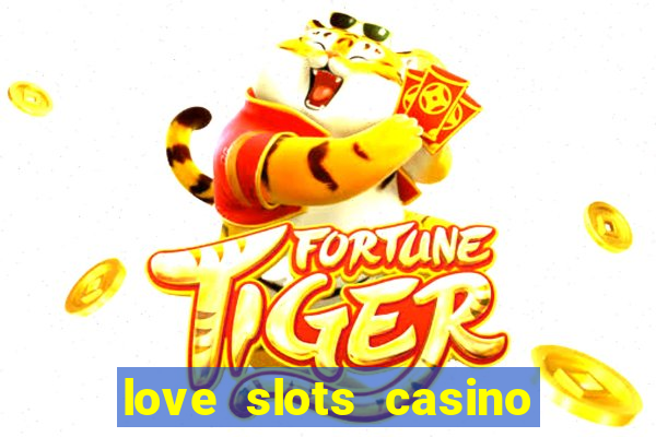 love slots casino slot machine