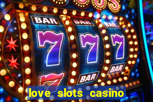 love slots casino slot machine