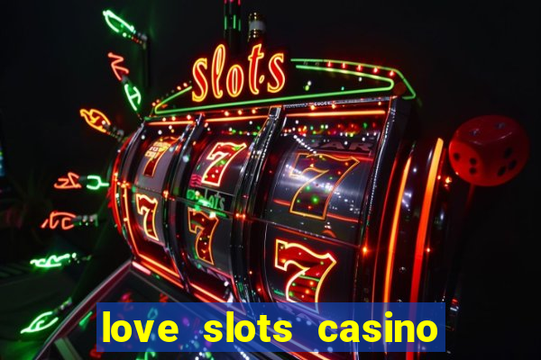 love slots casino slot machine