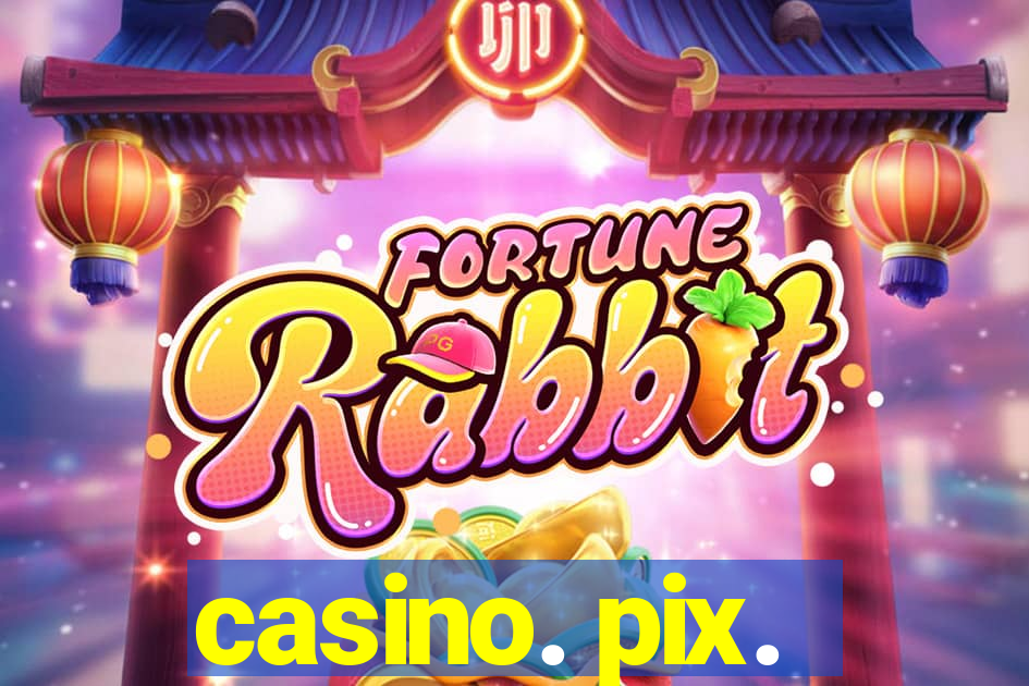 casino. pix.