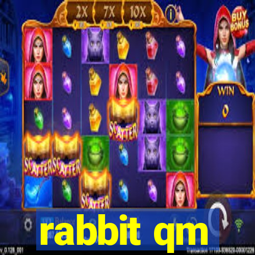 rabbit qm