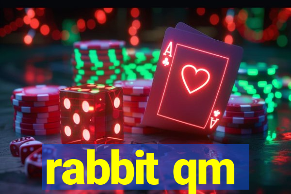 rabbit qm