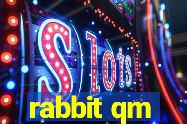 rabbit qm