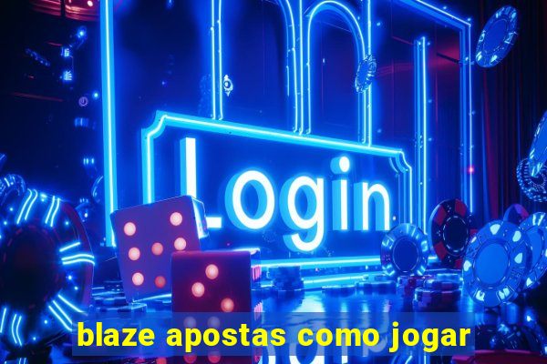 blaze apostas como jogar