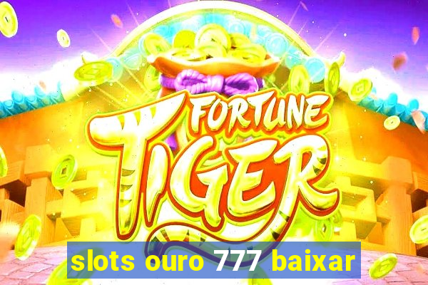 slots ouro 777 baixar