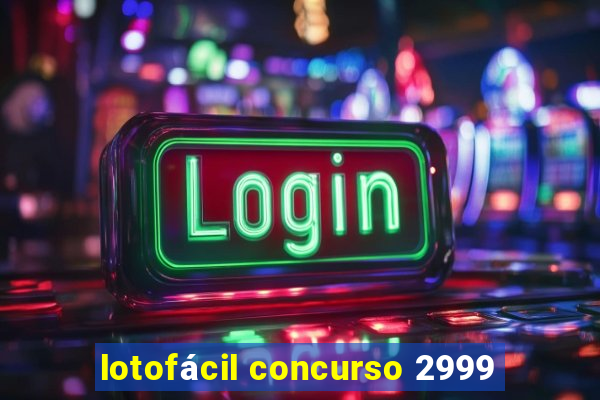 lotofácil concurso 2999