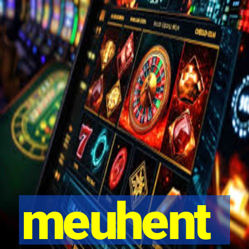 meuhent