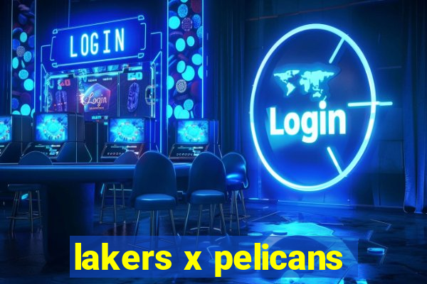 lakers x pelicans