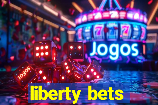 liberty bets