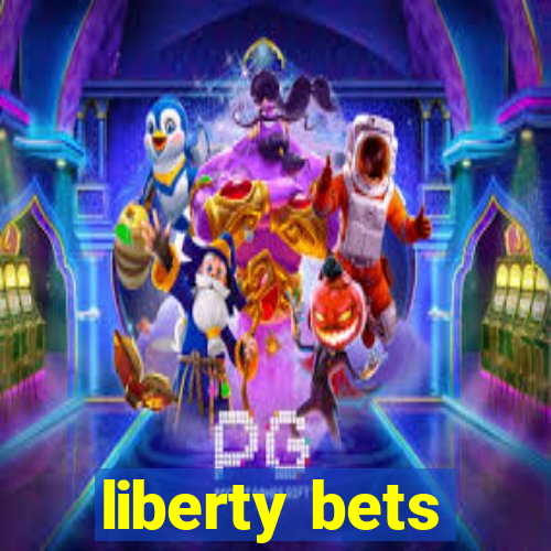 liberty bets