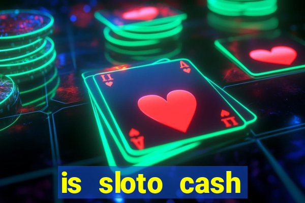 is sloto cash casino legit