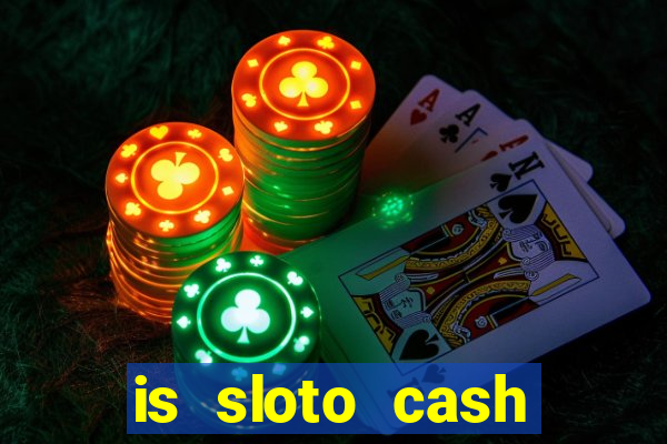 is sloto cash casino legit