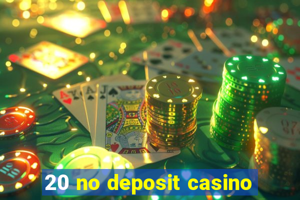 20 no deposit casino