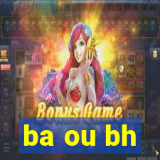 ba ou bh