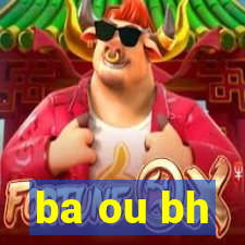 ba ou bh