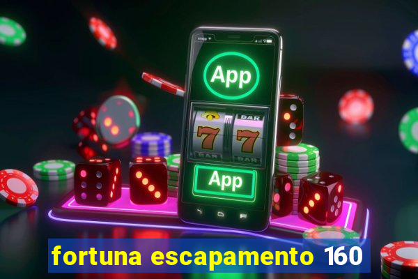 fortuna escapamento 160