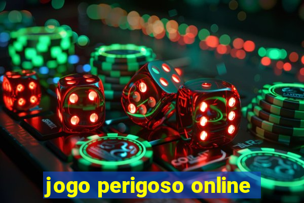 jogo perigoso online