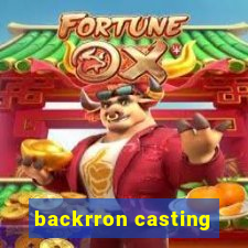 backrron casting