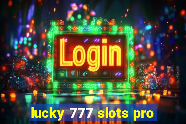 lucky 777 slots pro