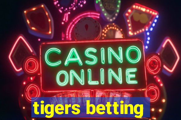 tigers betting