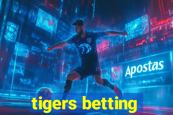 tigers betting