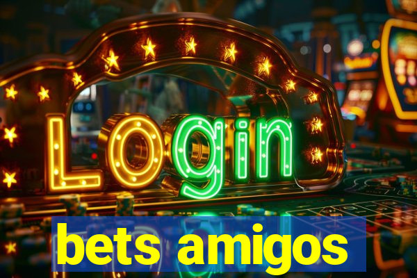 bets amigos