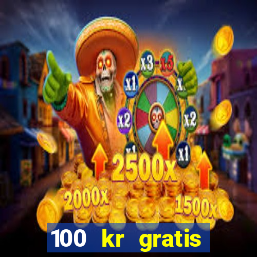 100 kr gratis casino 2016