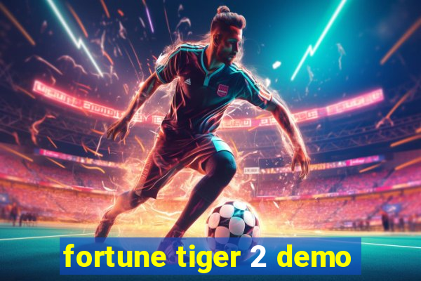 fortune tiger 2 demo