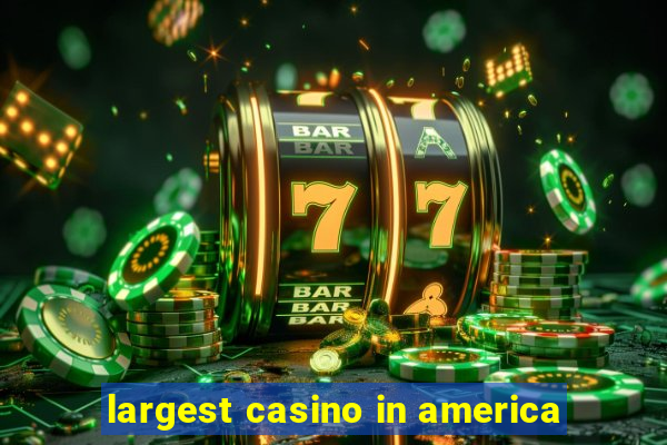 largest casino in america