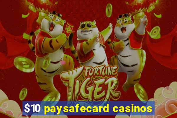 $10 paysafecard casinos