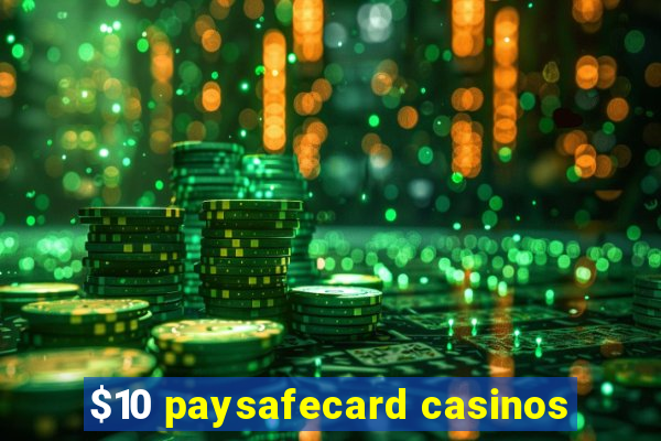 $10 paysafecard casinos