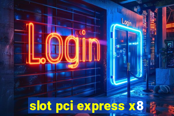 slot pci express x8