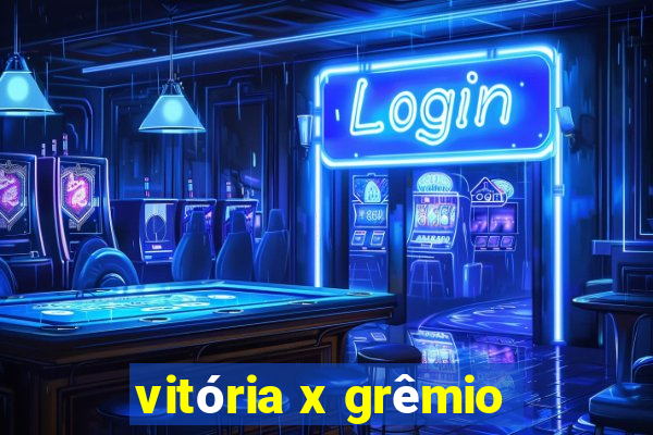 vitória x grêmio