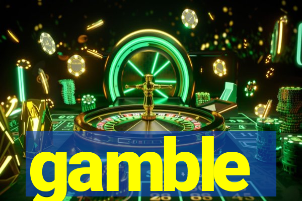 gamble