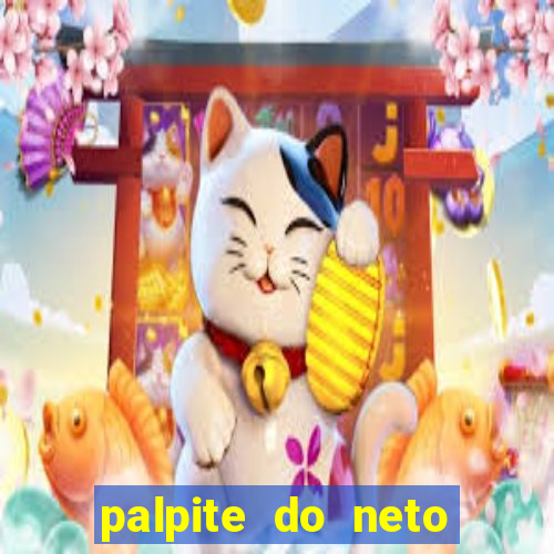 palpite do neto para hoje